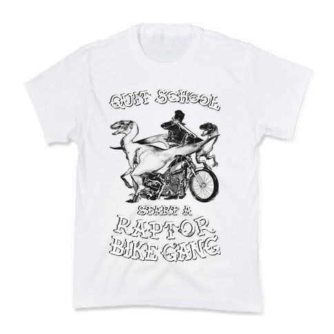 Quit School Start A Raptor Bike Gang Kid's Tee